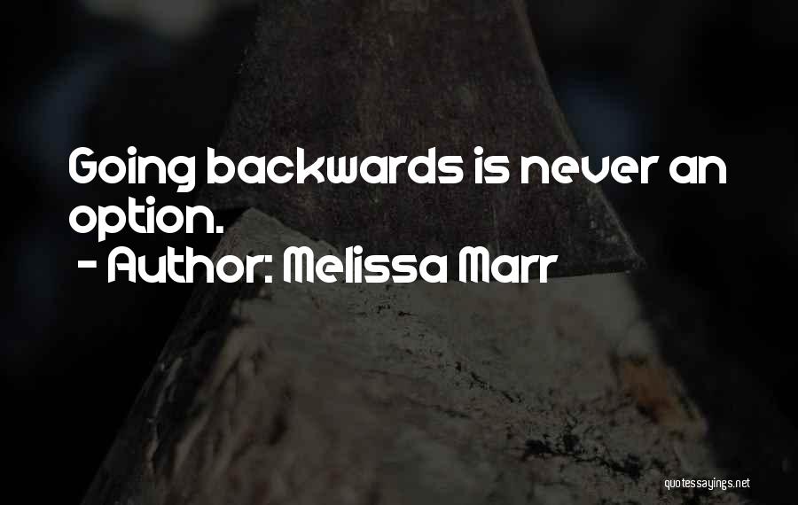 Melissa Marr Quotes: Going Backwards Is Never An Option.