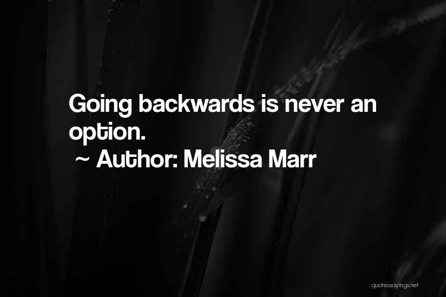 Melissa Marr Quotes: Going Backwards Is Never An Option.