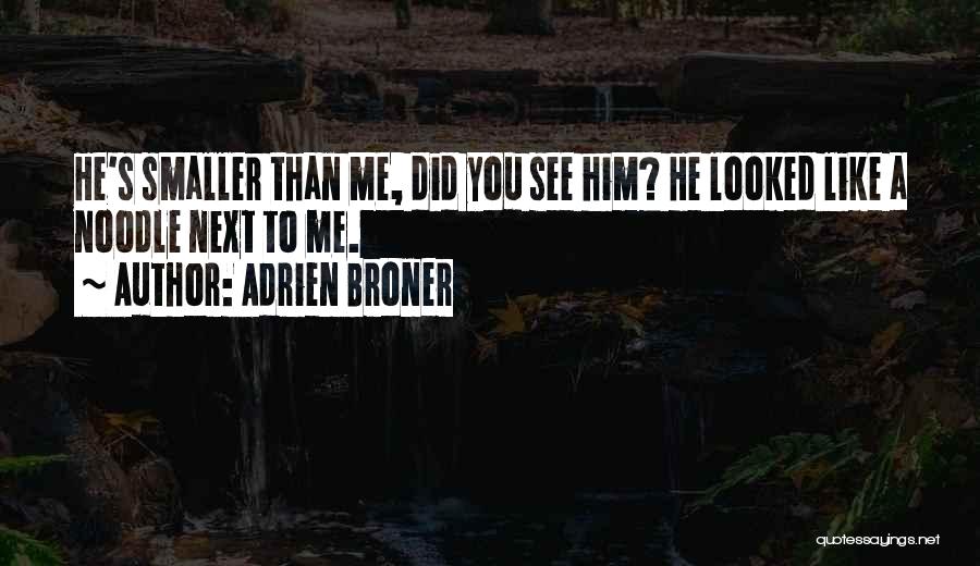 Adrien Broner Quotes: He's Smaller Than Me, Did You See Him? He Looked Like A Noodle Next To Me.