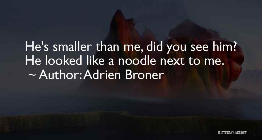 Adrien Broner Quotes: He's Smaller Than Me, Did You See Him? He Looked Like A Noodle Next To Me.