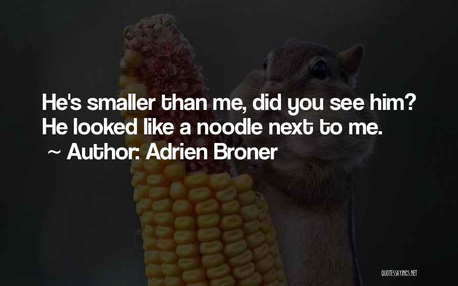 Adrien Broner Quotes: He's Smaller Than Me, Did You See Him? He Looked Like A Noodle Next To Me.