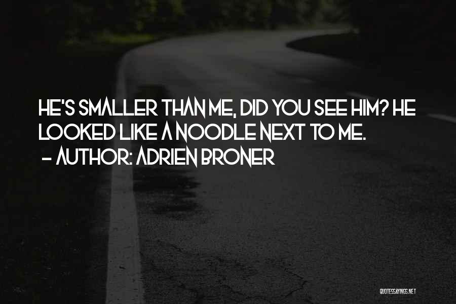 Adrien Broner Quotes: He's Smaller Than Me, Did You See Him? He Looked Like A Noodle Next To Me.