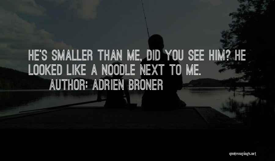 Adrien Broner Quotes: He's Smaller Than Me, Did You See Him? He Looked Like A Noodle Next To Me.