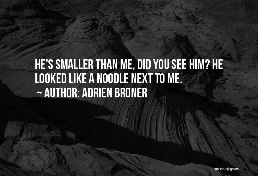 Adrien Broner Quotes: He's Smaller Than Me, Did You See Him? He Looked Like A Noodle Next To Me.