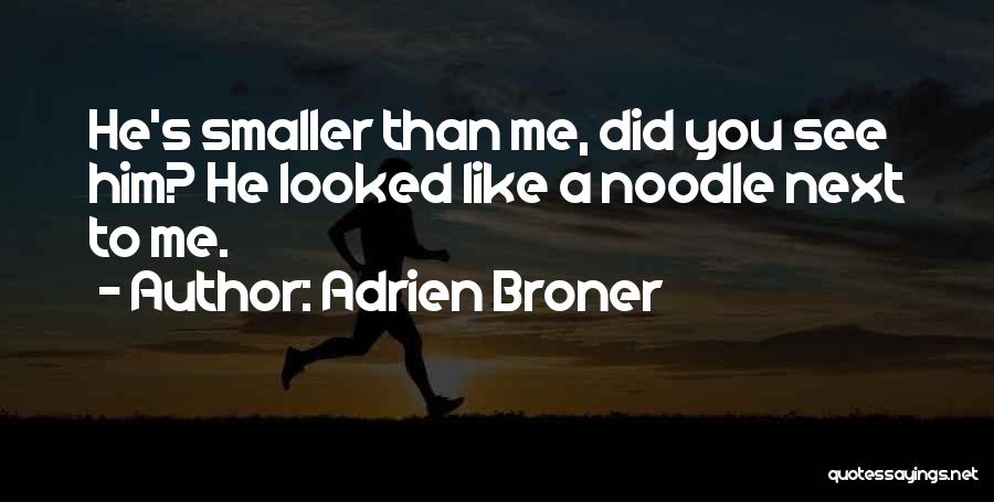 Adrien Broner Quotes: He's Smaller Than Me, Did You See Him? He Looked Like A Noodle Next To Me.
