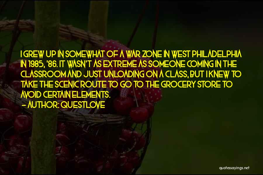 Questlove Quotes: I Grew Up In Somewhat Of A War Zone In West Philadelphia In 1985, '86. It Wasn't As Extreme As