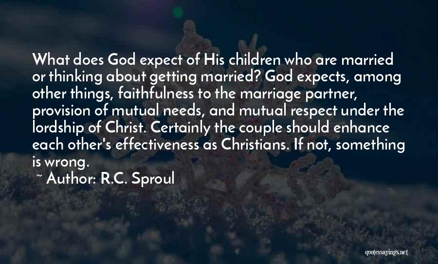 R.C. Sproul Quotes: What Does God Expect Of His Children Who Are Married Or Thinking About Getting Married? God Expects, Among Other Things,