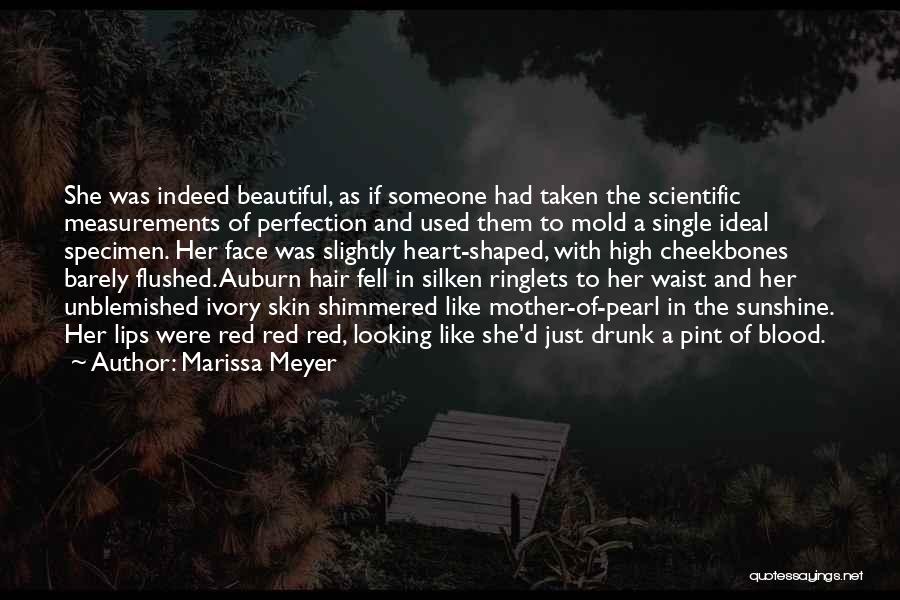 Marissa Meyer Quotes: She Was Indeed Beautiful, As If Someone Had Taken The Scientific Measurements Of Perfection And Used Them To Mold A