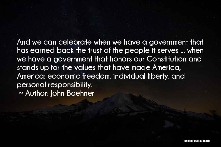 John Boehner Quotes: And We Can Celebrate When We Have A Government That Has Earned Back The Trust Of The People It Serves