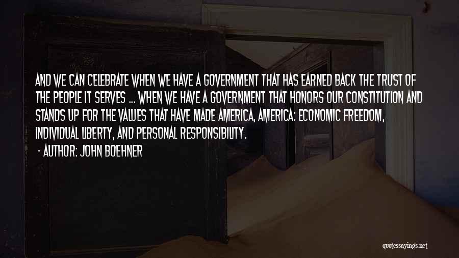 John Boehner Quotes: And We Can Celebrate When We Have A Government That Has Earned Back The Trust Of The People It Serves