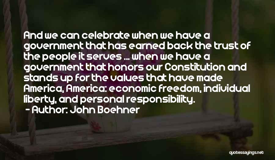 John Boehner Quotes: And We Can Celebrate When We Have A Government That Has Earned Back The Trust Of The People It Serves