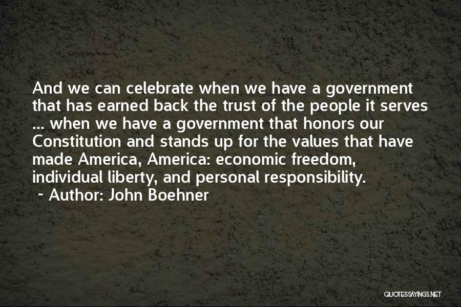 John Boehner Quotes: And We Can Celebrate When We Have A Government That Has Earned Back The Trust Of The People It Serves