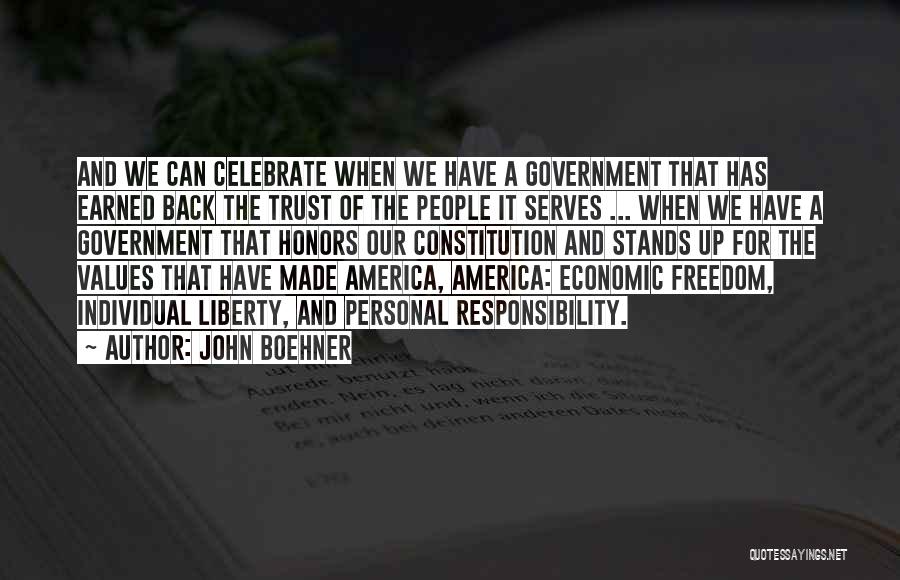 John Boehner Quotes: And We Can Celebrate When We Have A Government That Has Earned Back The Trust Of The People It Serves