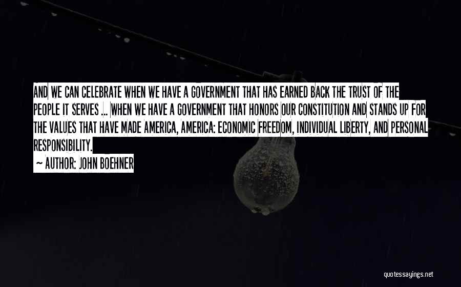 John Boehner Quotes: And We Can Celebrate When We Have A Government That Has Earned Back The Trust Of The People It Serves