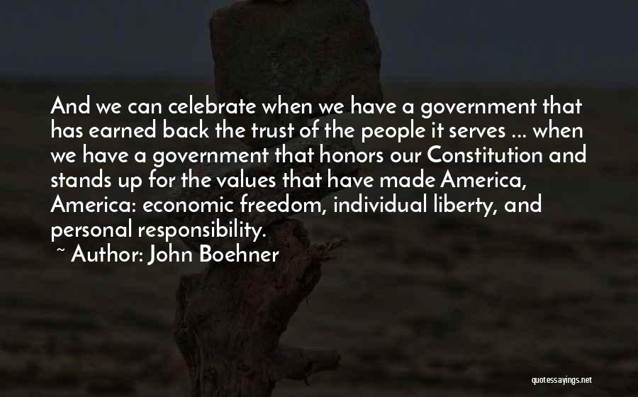 John Boehner Quotes: And We Can Celebrate When We Have A Government That Has Earned Back The Trust Of The People It Serves