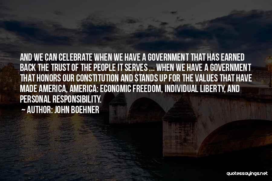 John Boehner Quotes: And We Can Celebrate When We Have A Government That Has Earned Back The Trust Of The People It Serves