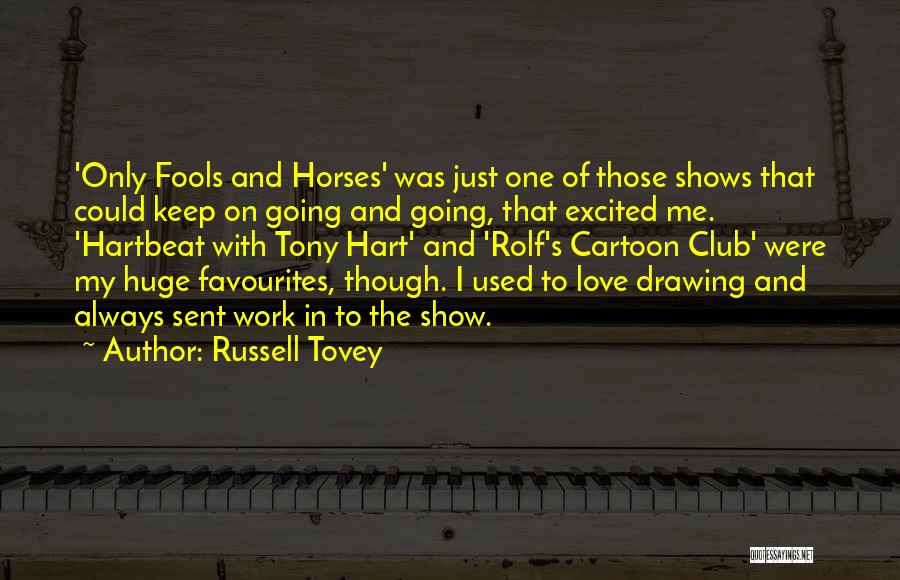 Russell Tovey Quotes: 'only Fools And Horses' Was Just One Of Those Shows That Could Keep On Going And Going, That Excited Me.