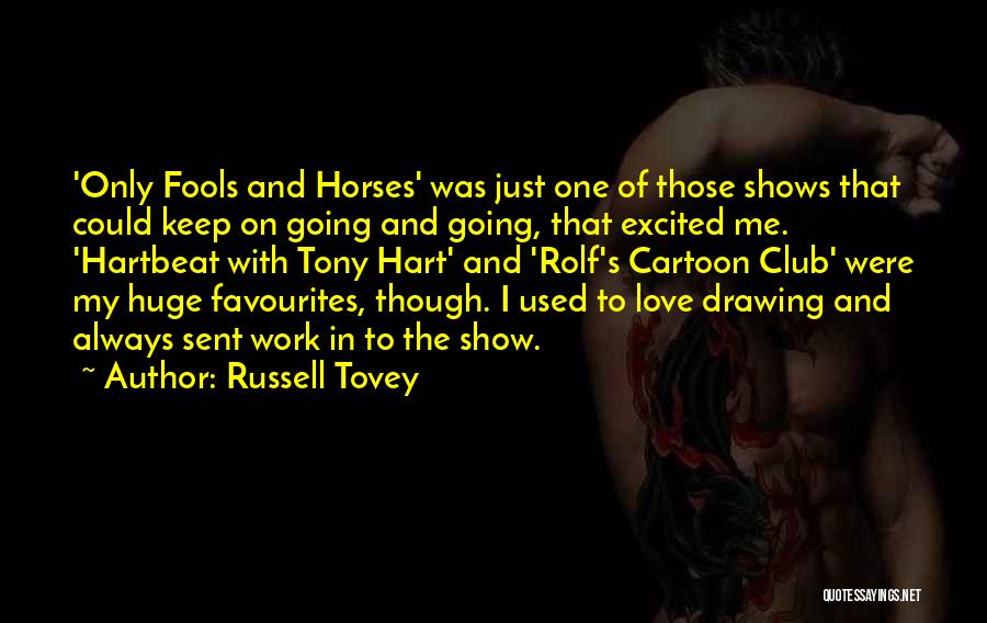 Russell Tovey Quotes: 'only Fools And Horses' Was Just One Of Those Shows That Could Keep On Going And Going, That Excited Me.