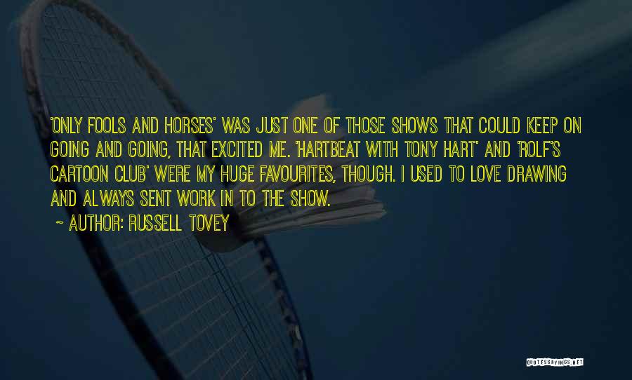 Russell Tovey Quotes: 'only Fools And Horses' Was Just One Of Those Shows That Could Keep On Going And Going, That Excited Me.