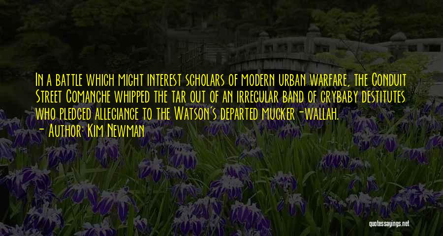 Kim Newman Quotes: In A Battle Which Might Interest Scholars Of Modern Urban Warfare, The Conduit Street Comanche Whipped The Tar Out Of