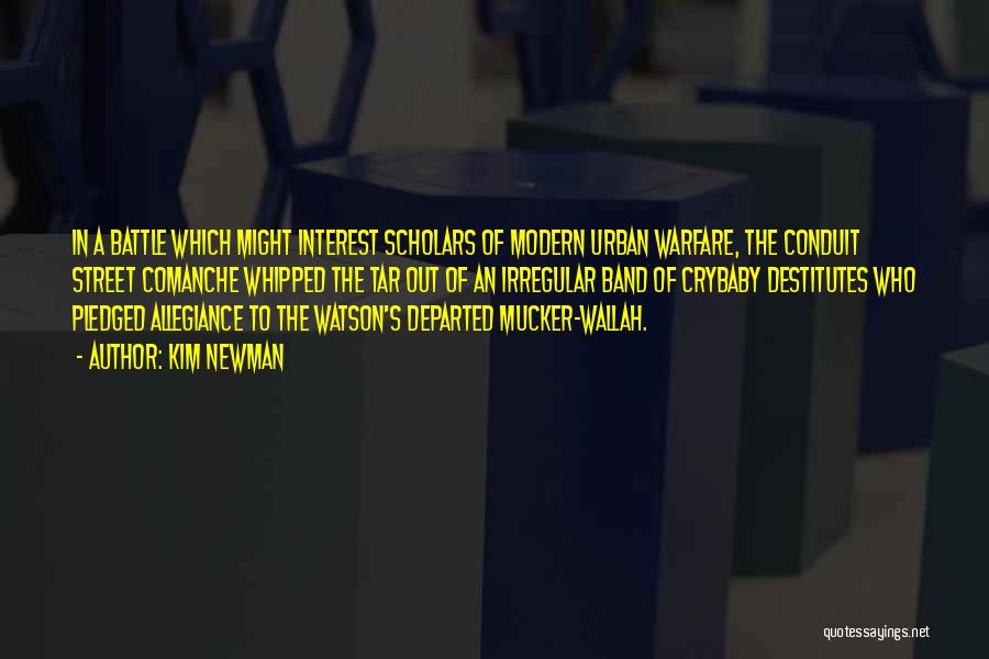 Kim Newman Quotes: In A Battle Which Might Interest Scholars Of Modern Urban Warfare, The Conduit Street Comanche Whipped The Tar Out Of