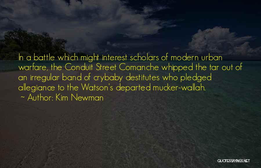 Kim Newman Quotes: In A Battle Which Might Interest Scholars Of Modern Urban Warfare, The Conduit Street Comanche Whipped The Tar Out Of
