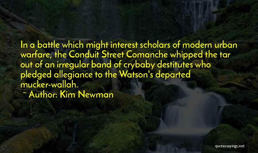 Kim Newman Quotes: In A Battle Which Might Interest Scholars Of Modern Urban Warfare, The Conduit Street Comanche Whipped The Tar Out Of