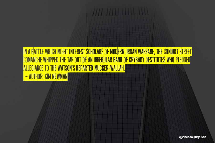Kim Newman Quotes: In A Battle Which Might Interest Scholars Of Modern Urban Warfare, The Conduit Street Comanche Whipped The Tar Out Of