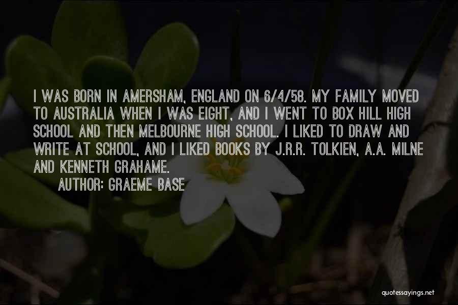 Graeme Base Quotes: I Was Born In Amersham, England On 6/4/58. My Family Moved To Australia When I Was Eight, And I Went
