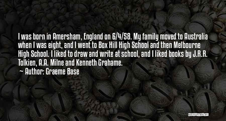 Graeme Base Quotes: I Was Born In Amersham, England On 6/4/58. My Family Moved To Australia When I Was Eight, And I Went