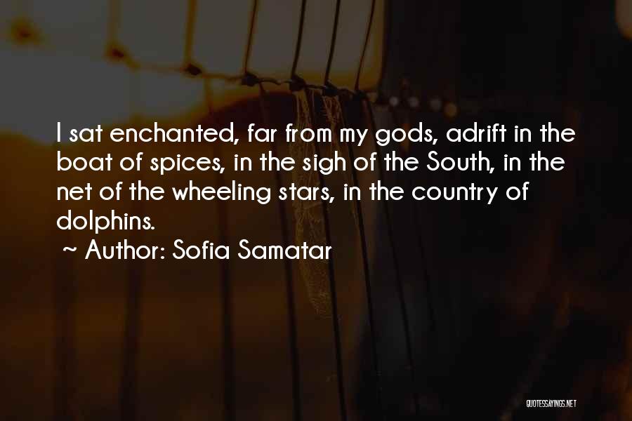 Sofia Samatar Quotes: I Sat Enchanted, Far From My Gods, Adrift In The Boat Of Spices, In The Sigh Of The South, In