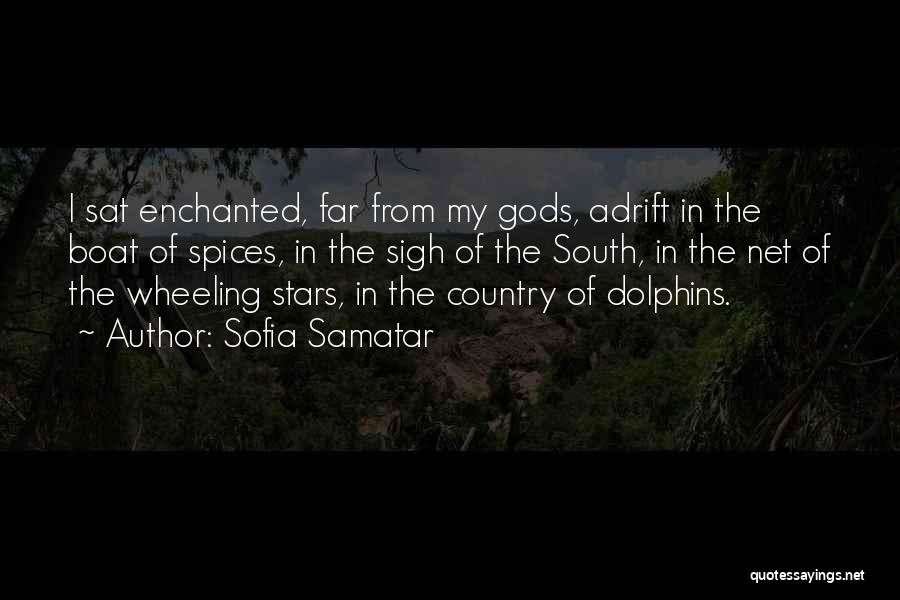 Sofia Samatar Quotes: I Sat Enchanted, Far From My Gods, Adrift In The Boat Of Spices, In The Sigh Of The South, In