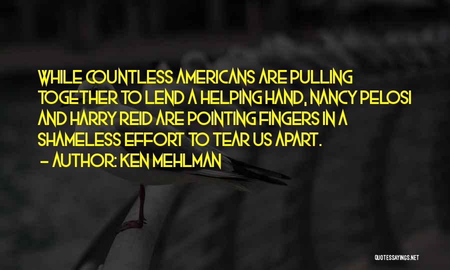 Ken Mehlman Quotes: While Countless Americans Are Pulling Together To Lend A Helping Hand, Nancy Pelosi And Harry Reid Are Pointing Fingers In