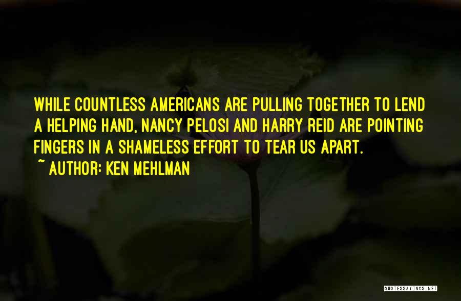 Ken Mehlman Quotes: While Countless Americans Are Pulling Together To Lend A Helping Hand, Nancy Pelosi And Harry Reid Are Pointing Fingers In