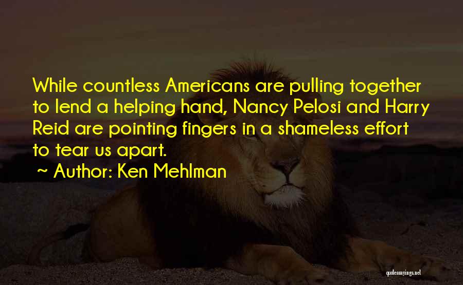 Ken Mehlman Quotes: While Countless Americans Are Pulling Together To Lend A Helping Hand, Nancy Pelosi And Harry Reid Are Pointing Fingers In