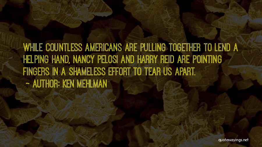 Ken Mehlman Quotes: While Countless Americans Are Pulling Together To Lend A Helping Hand, Nancy Pelosi And Harry Reid Are Pointing Fingers In