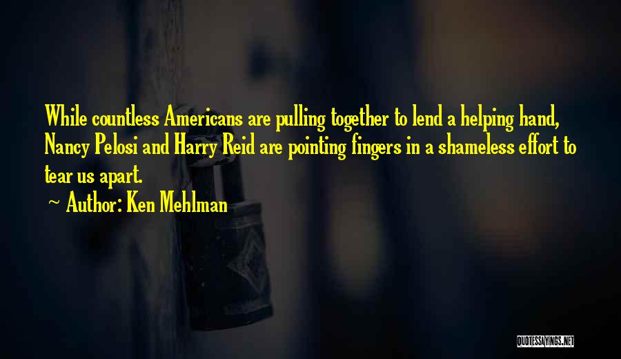 Ken Mehlman Quotes: While Countless Americans Are Pulling Together To Lend A Helping Hand, Nancy Pelosi And Harry Reid Are Pointing Fingers In