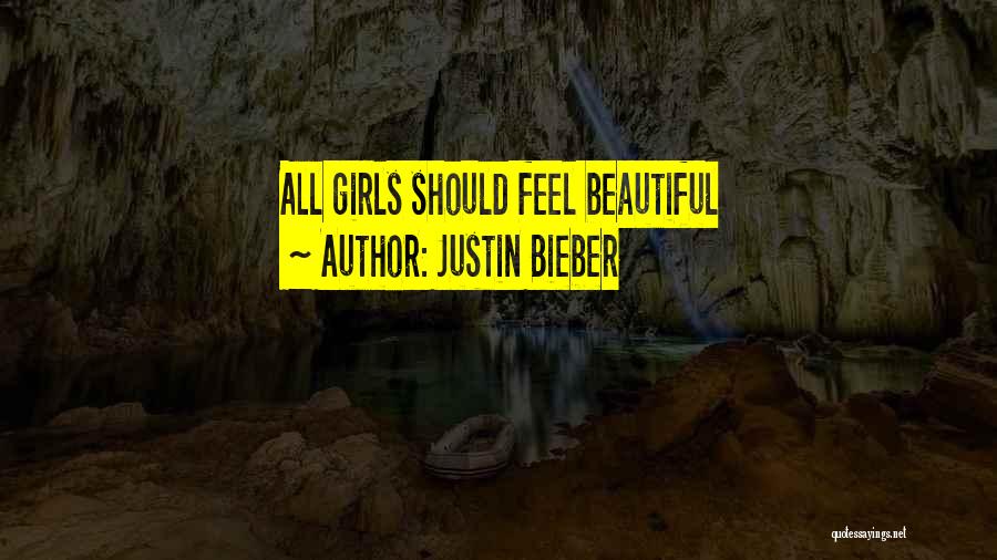 Justin Bieber Quotes: All Girls Should Feel Beautiful