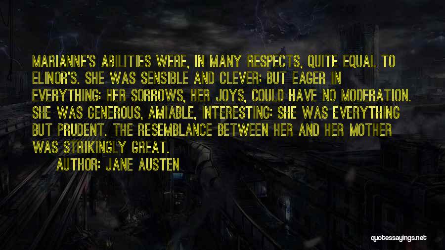 Jane Austen Quotes: Marianne's Abilities Were, In Many Respects, Quite Equal To Elinor's. She Was Sensible And Clever; But Eager In Everything: Her