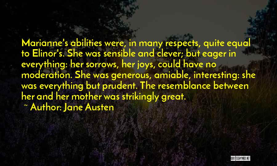 Jane Austen Quotes: Marianne's Abilities Were, In Many Respects, Quite Equal To Elinor's. She Was Sensible And Clever; But Eager In Everything: Her