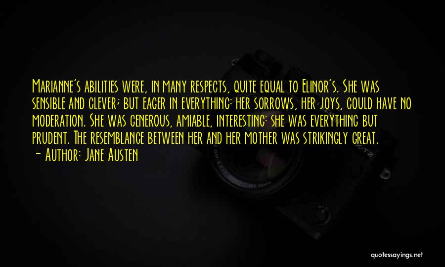 Jane Austen Quotes: Marianne's Abilities Were, In Many Respects, Quite Equal To Elinor's. She Was Sensible And Clever; But Eager In Everything: Her