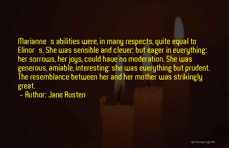 Jane Austen Quotes: Marianne's Abilities Were, In Many Respects, Quite Equal To Elinor's. She Was Sensible And Clever; But Eager In Everything: Her