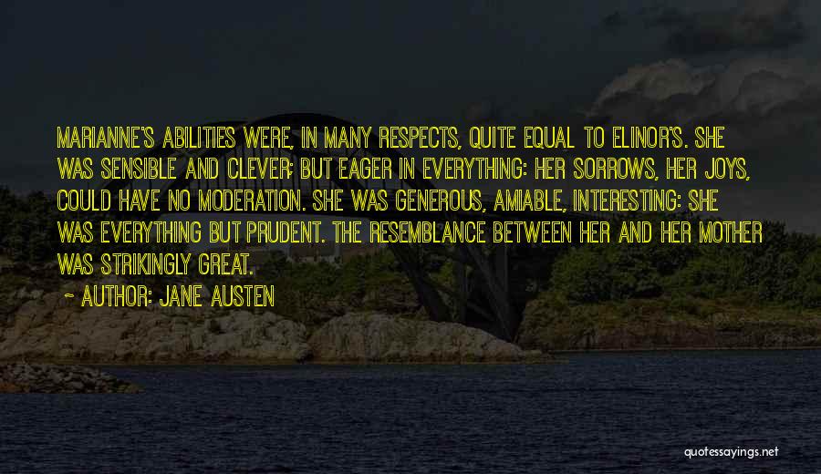 Jane Austen Quotes: Marianne's Abilities Were, In Many Respects, Quite Equal To Elinor's. She Was Sensible And Clever; But Eager In Everything: Her