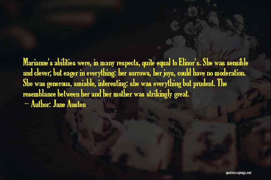 Jane Austen Quotes: Marianne's Abilities Were, In Many Respects, Quite Equal To Elinor's. She Was Sensible And Clever; But Eager In Everything: Her