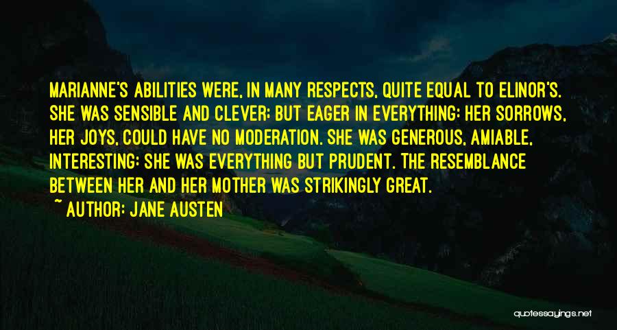 Jane Austen Quotes: Marianne's Abilities Were, In Many Respects, Quite Equal To Elinor's. She Was Sensible And Clever; But Eager In Everything: Her