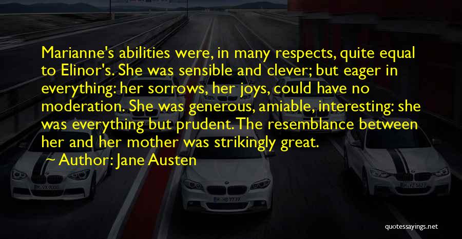 Jane Austen Quotes: Marianne's Abilities Were, In Many Respects, Quite Equal To Elinor's. She Was Sensible And Clever; But Eager In Everything: Her