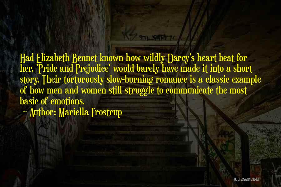 Mariella Frostrup Quotes: Had Elizabeth Bennet Known How Wildly Darcy's Heart Beat For Her, 'pride And Prejudice' Would Barely Have Made It Into