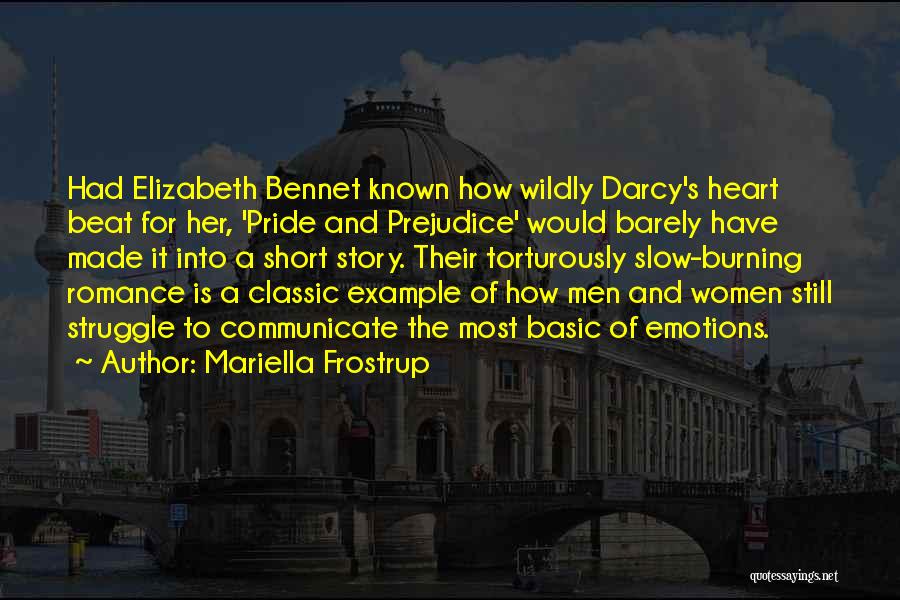 Mariella Frostrup Quotes: Had Elizabeth Bennet Known How Wildly Darcy's Heart Beat For Her, 'pride And Prejudice' Would Barely Have Made It Into