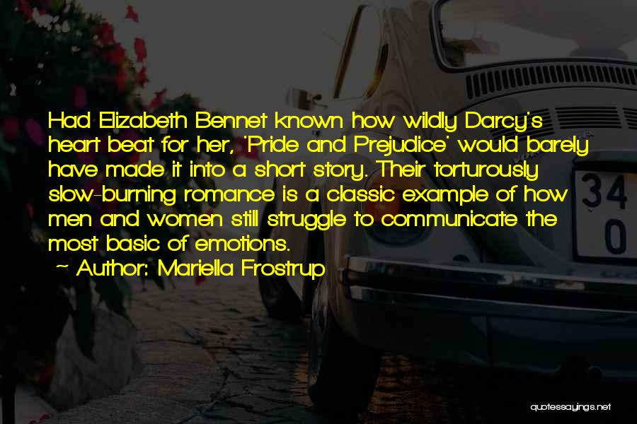 Mariella Frostrup Quotes: Had Elizabeth Bennet Known How Wildly Darcy's Heart Beat For Her, 'pride And Prejudice' Would Barely Have Made It Into