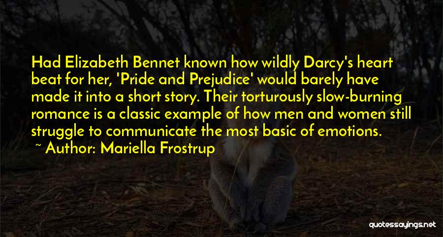 Mariella Frostrup Quotes: Had Elizabeth Bennet Known How Wildly Darcy's Heart Beat For Her, 'pride And Prejudice' Would Barely Have Made It Into